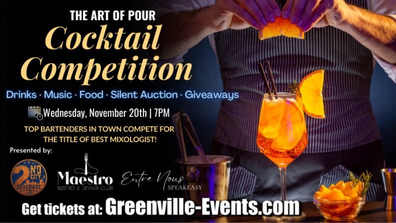 GVL A promotional poster for The Art of Pour Cocktail Competition on Wednesday, November 20th at 7 PM. Includes event details such as drinks, music, food, silent auction, and giveaways. Logos for sponsors and ticket information at Greenville-Events.com.