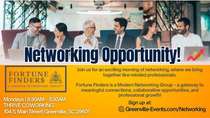 GVL A group of professionals sitting at a table, smiling and talking. Text reads Networking Opportunity! with details about a networking event hosted by Fortune Finders, Mon 8:30-9:30 AM at Thrive Coworking, 104 S. Main Street, Greenville, SC.