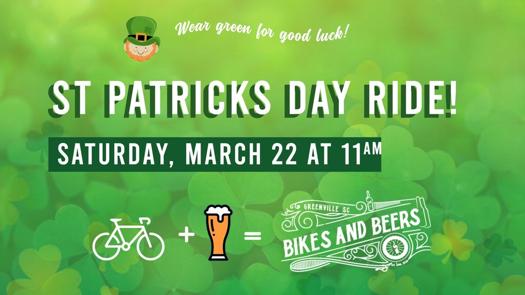 GVL Green background with shamrocks. Text: Wear green for good luck! St Patricks Day Ride! Saturday, March 22 at 11AM. Icons of a bicycle and beer glass with Greenville SC Bikes and Beers logo. Top features a small leprechaun illustration.
